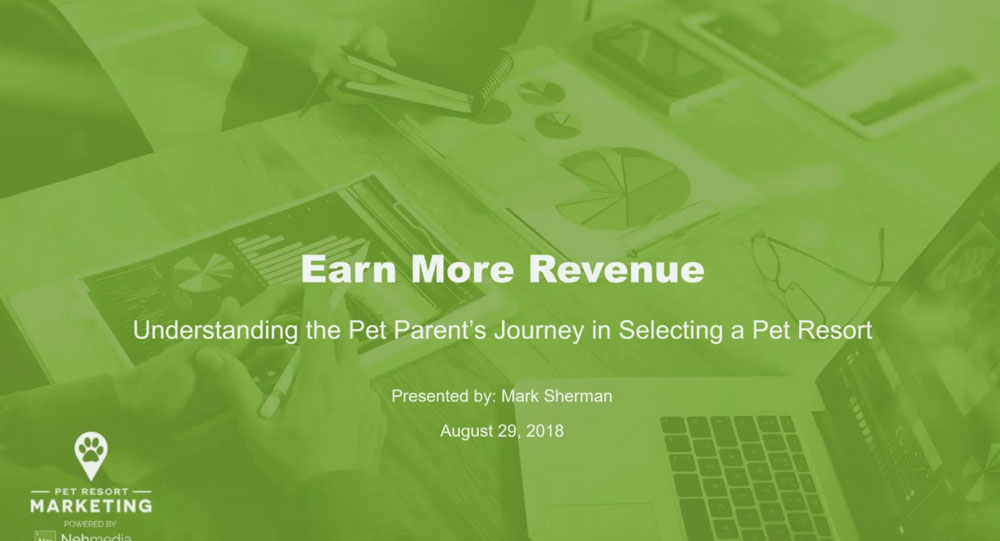 Earn More Revenue by Understanding the Pet Parent's Journey in Selecting a Pet Resort